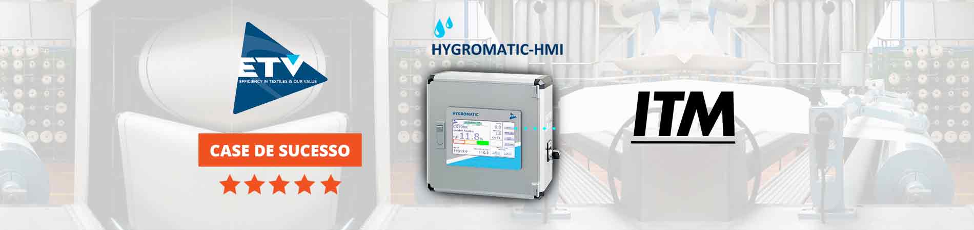 Hygromatic HMI da ETV: Solução resulta em aumento de 35% na produção da ITM Têxtil