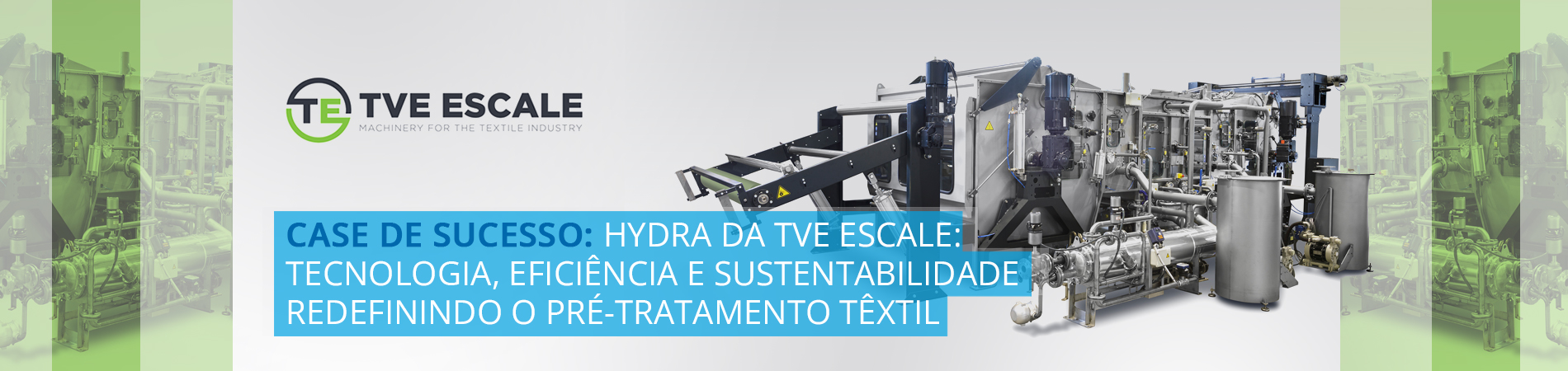Hydra da TVE Escale: Tecnologia, eficiência e sustentabilidade redefinindo o pré-tratamento têxtil